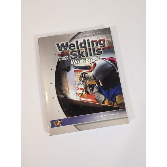 Jonathan Gosse WELDING SKILLS WORKBOOK 2010 4th edition Softcover  GOOD - Picture 1 of 12
